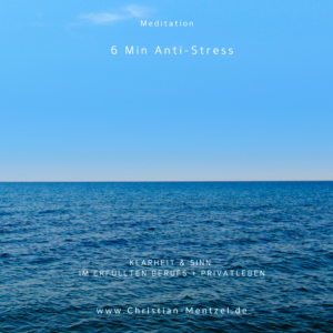 Mehr über den Artikel erfahren Meditation: Anti-Stess-Meditation für Dich