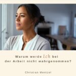 Warum werde ich bei der Arbeit nicht wahrgenommen?
