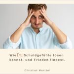 Schuldgefühle loswerden