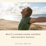 Schmerzende Gefühle überwinden