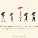 Du lebst nicht, wenn Du dich ständig anpasst – fang an zu leben!